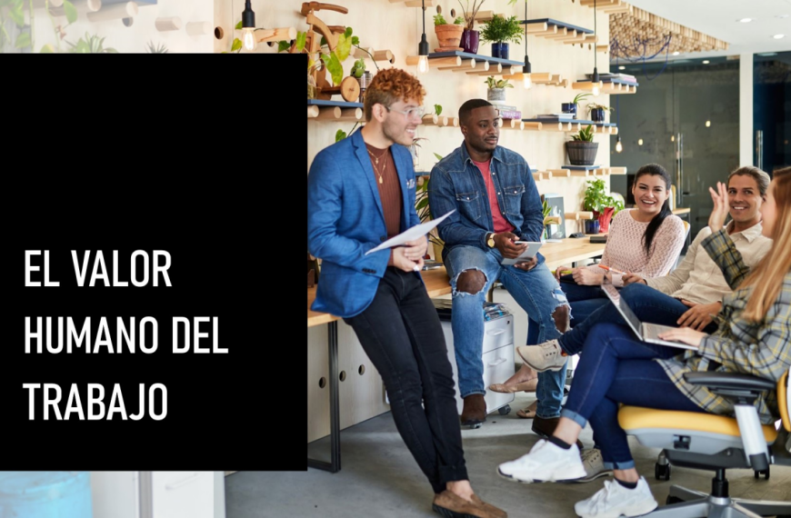 Valor del Trabajo Humano: ¿Por qué es Más Importante que Nunca?